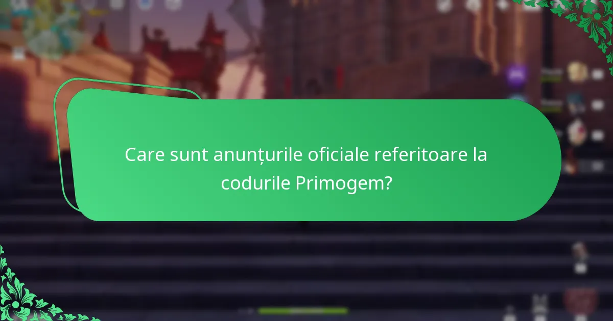 Care sunt anunțurile oficiale referitoare la codurile Primogem?