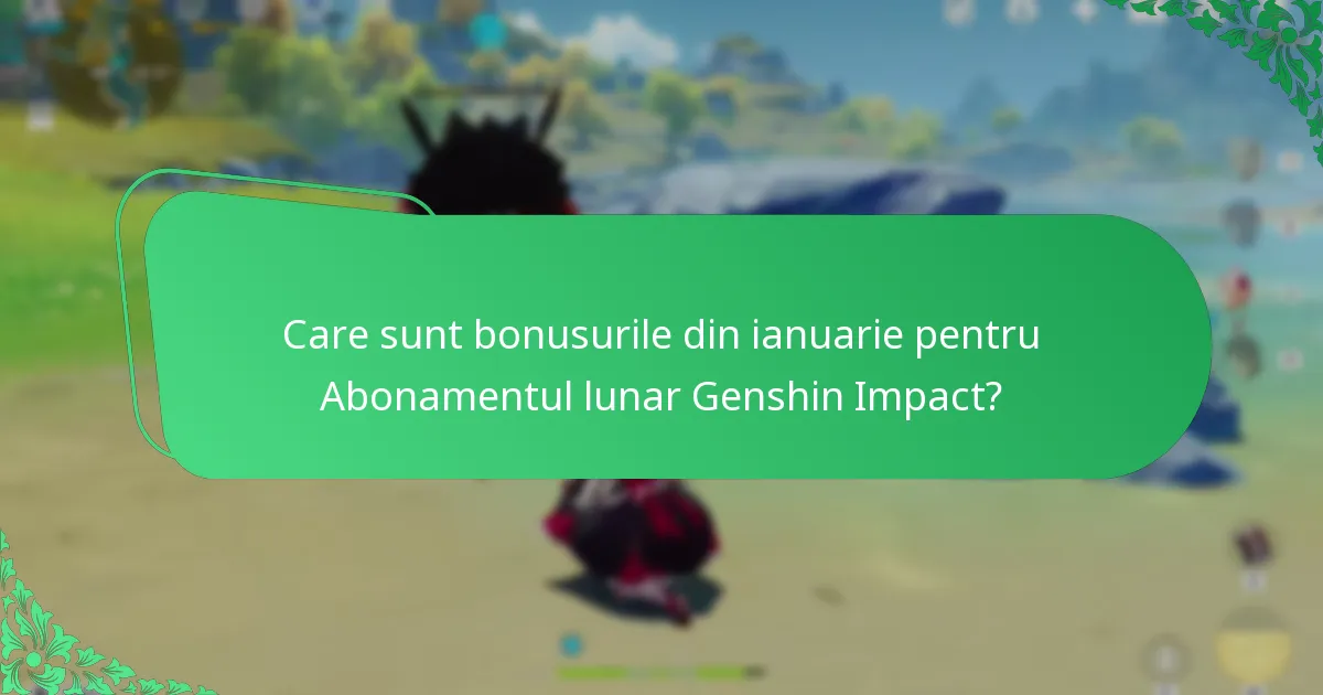 Care sunt bonusurile din martie pentru Abonamentul lunar Genshin Impact?