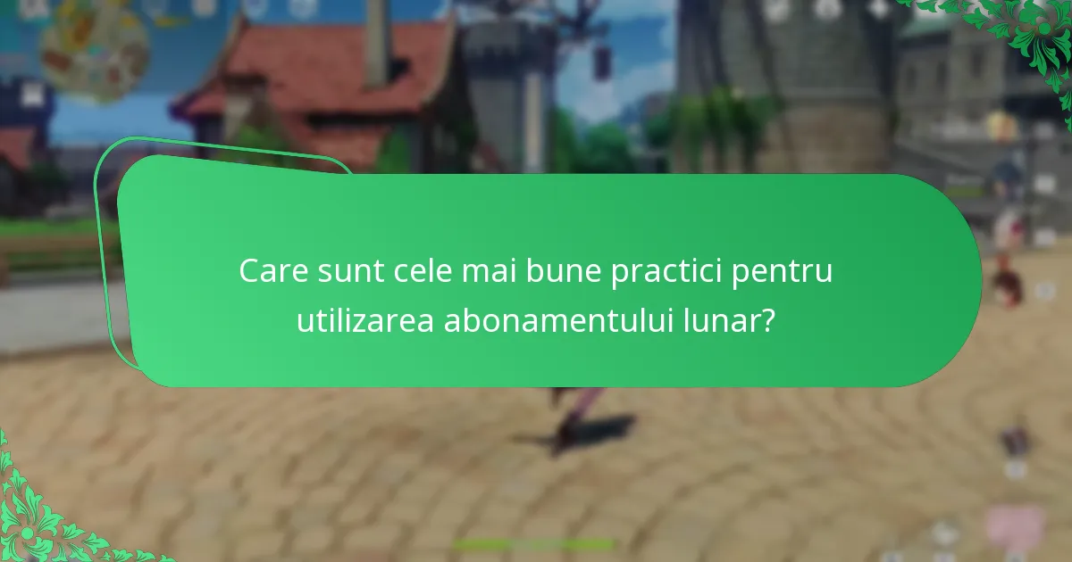 Cum pot jucătorii să maximizeze valoarea abonamentului lunar?