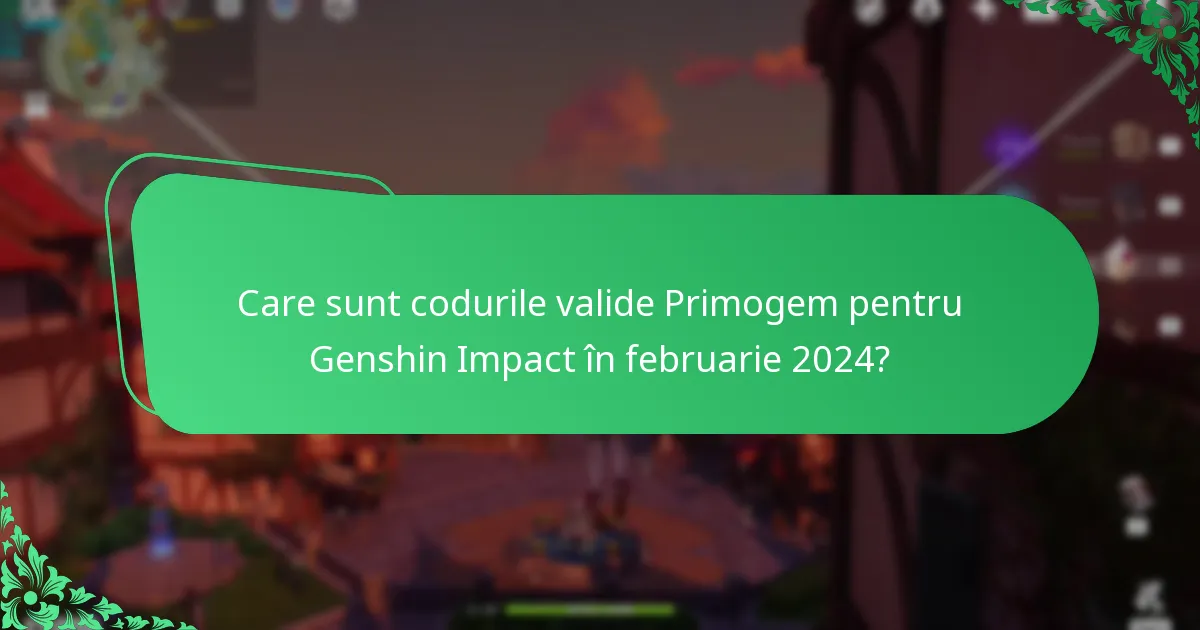Care sunt codurile valide Primogem pentru Genshin Impact în februarie 2024?