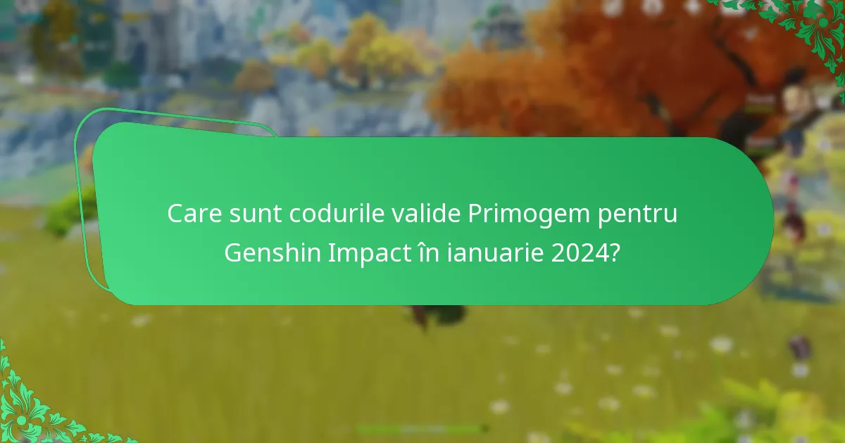 Care sunt codurile valide Primogem pentru Genshin Impact în martie 2024?