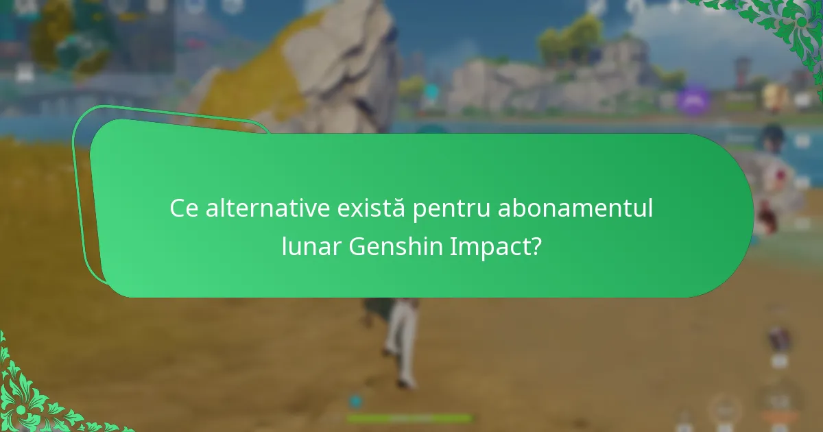 Ce alternative există pentru abonamentul lunar Genshin Impact?