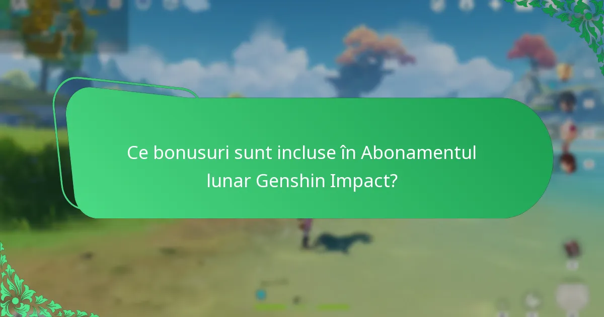 Ce probleme comune apar cu Abonamentul lunar Genshin Impact?