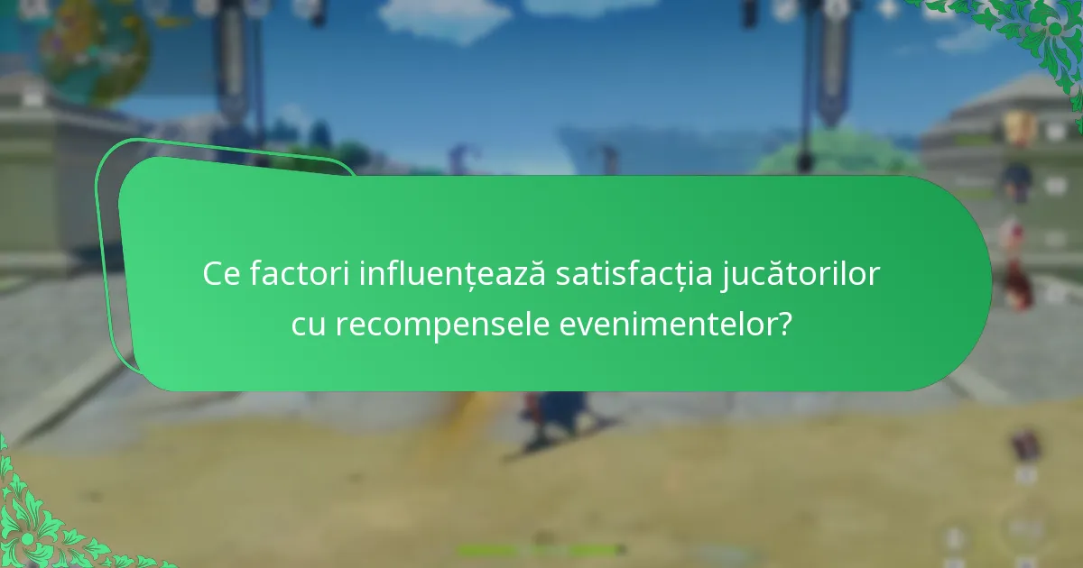 Ce factori influențează satisfacția jucătorilor cu recompensele evenimentelor?