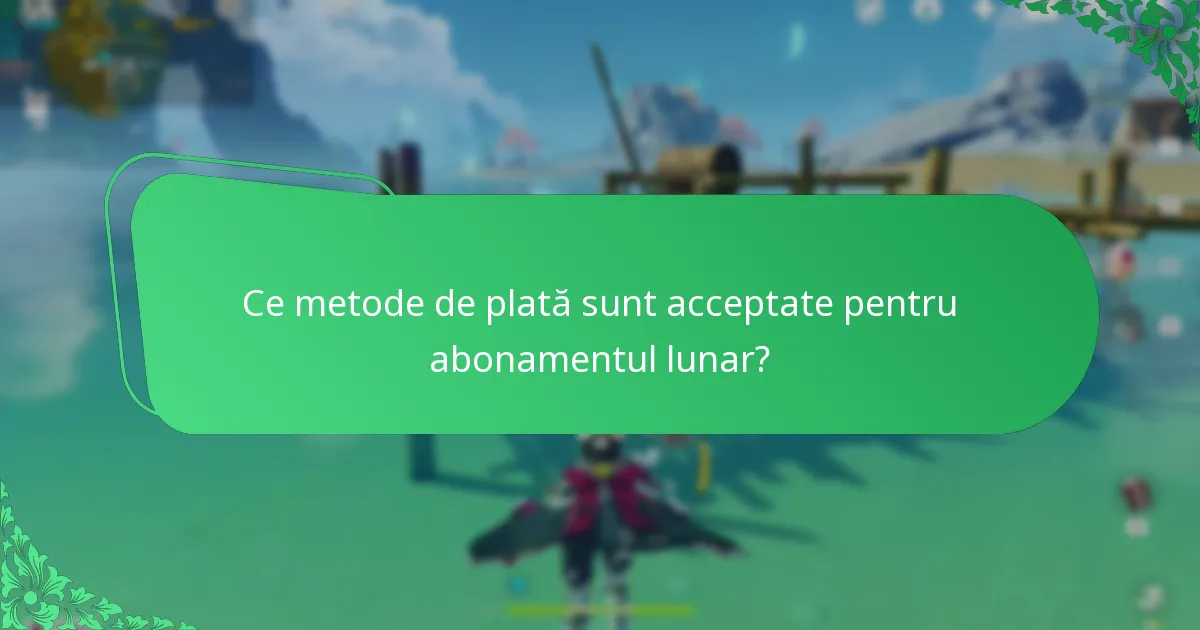 Ce metode de plată sunt acceptate pentru abonamentul lunar?