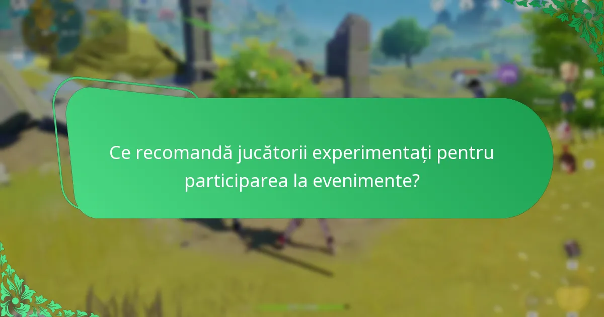 Cum pot jucătorii să se angajeze eficient în evenimentele Genshin Impact?