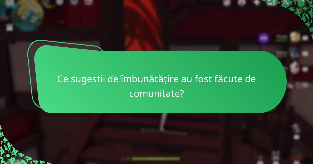 Ce sugestii de îmbunătățire au fost făcute de comunitate?