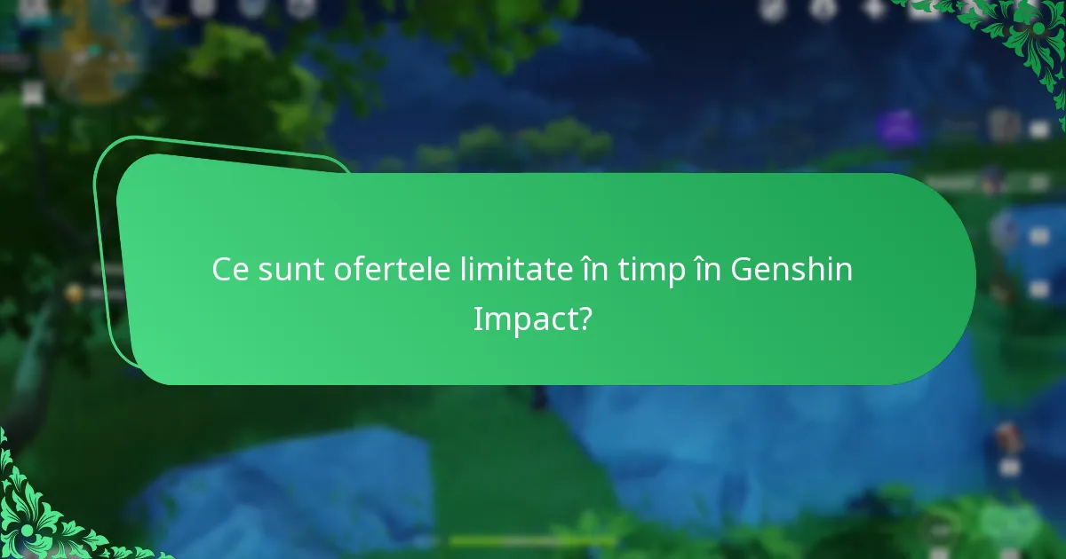 Ce sunt ofertele limitate în timp în Genshin Impact?